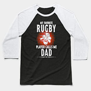 My Favorite Rugby Player Calls Me Dad Baseball T-Shirt